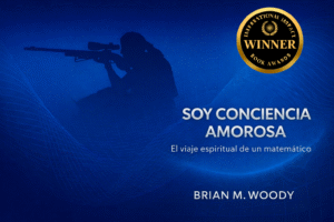 Soy Conciencia Amorosa de Brian M. Woody libro espiritual sobre unidad, gratitud, conciencia plena y la conexión entre ciencia y espiritualidad