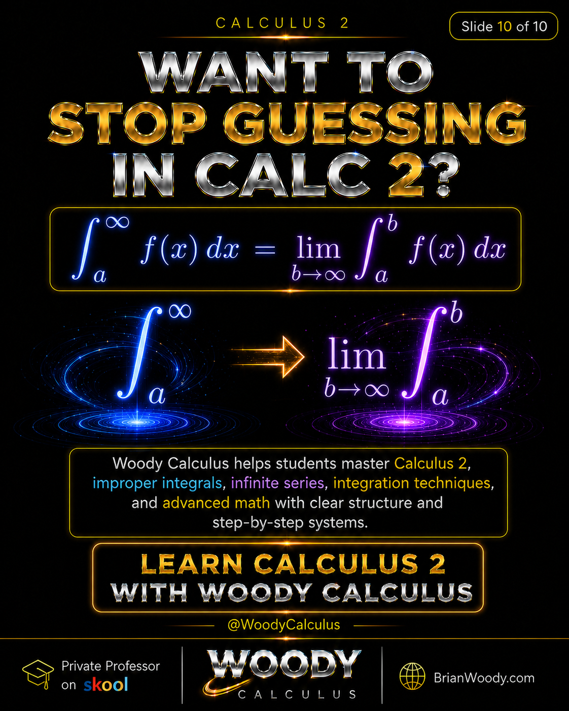 Want to Stop Guessing in Calculus 2? Woody Calculus CTA slide for mastering Calculus 2, improper integrals, infinite series, integration techniques, and advanced mathematics.
