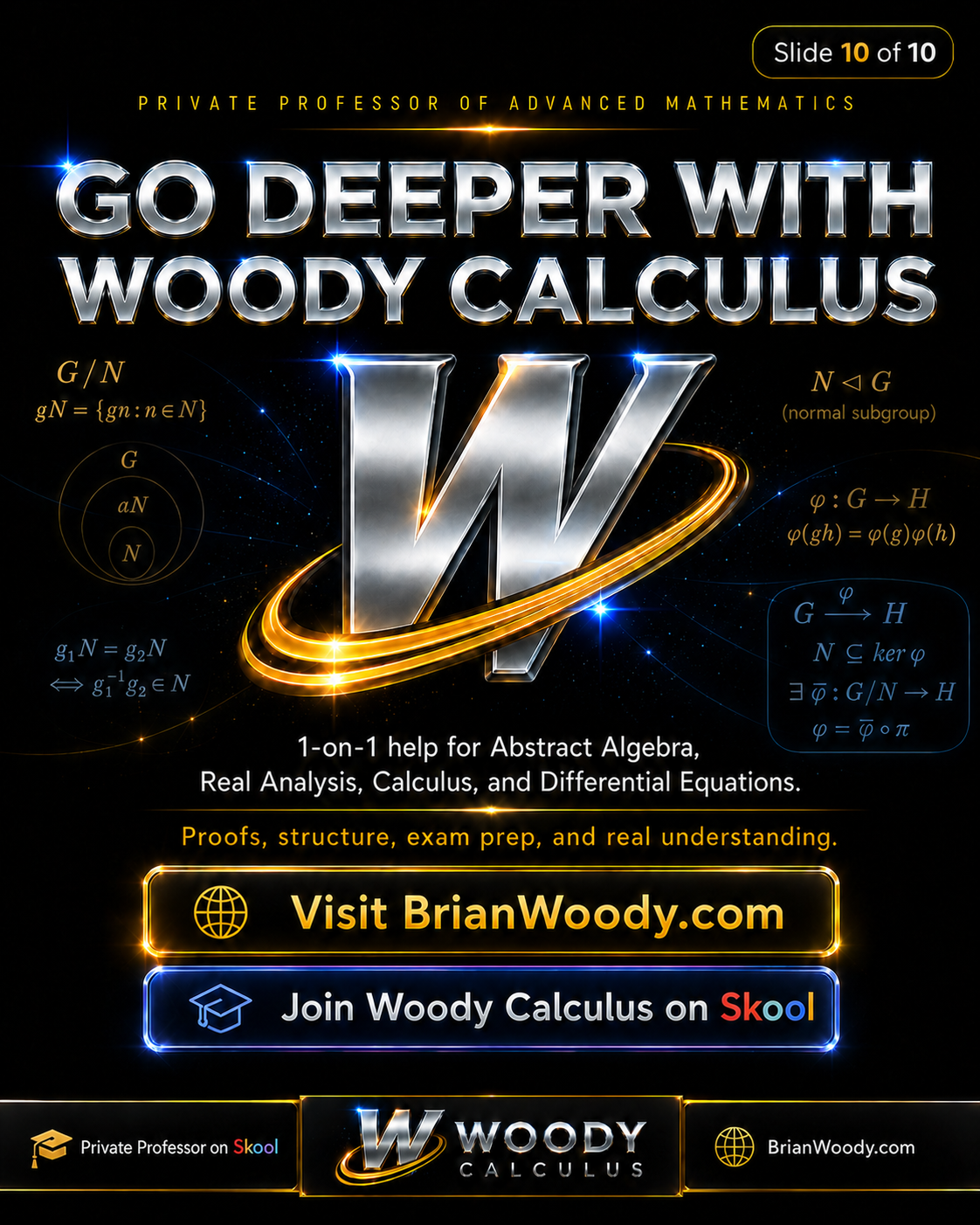 Go Deeper with Woody Calculus Woody Calculus promotional slide for Abstract Algebra help with quotient groups, normal subgroups, kernels, and homomorphisms.