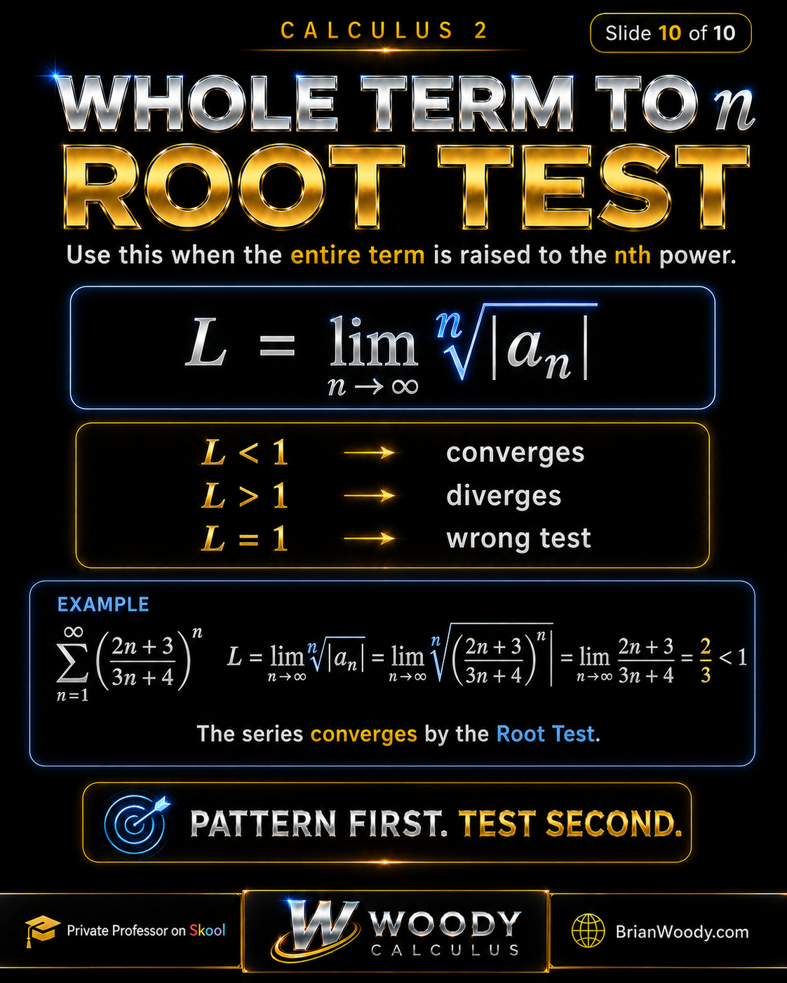 Whole Term to n: Root Test Root Test for infinite series in Calculus 2, using nth root of absolute value of a_n when the whole term is raised to the nth power.